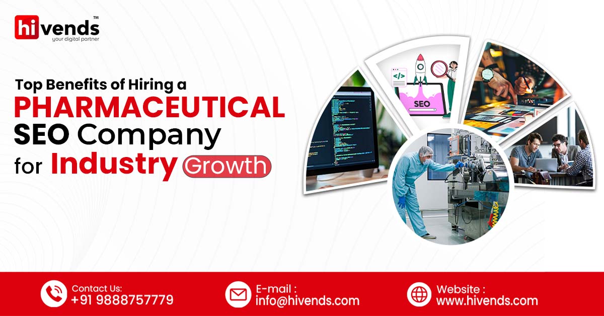 Top Benefits of Hiring a Pharmaceutical SEO Company for Industry Growth