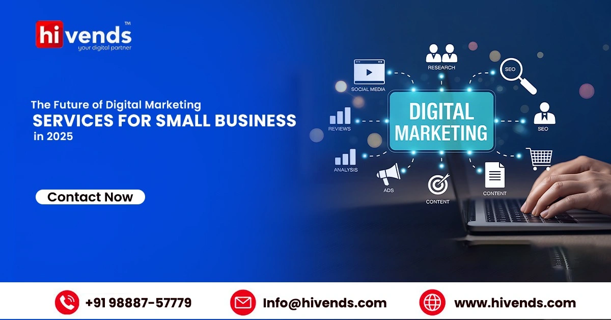 The Future of Digital Marketing Services for Small Business in 2025