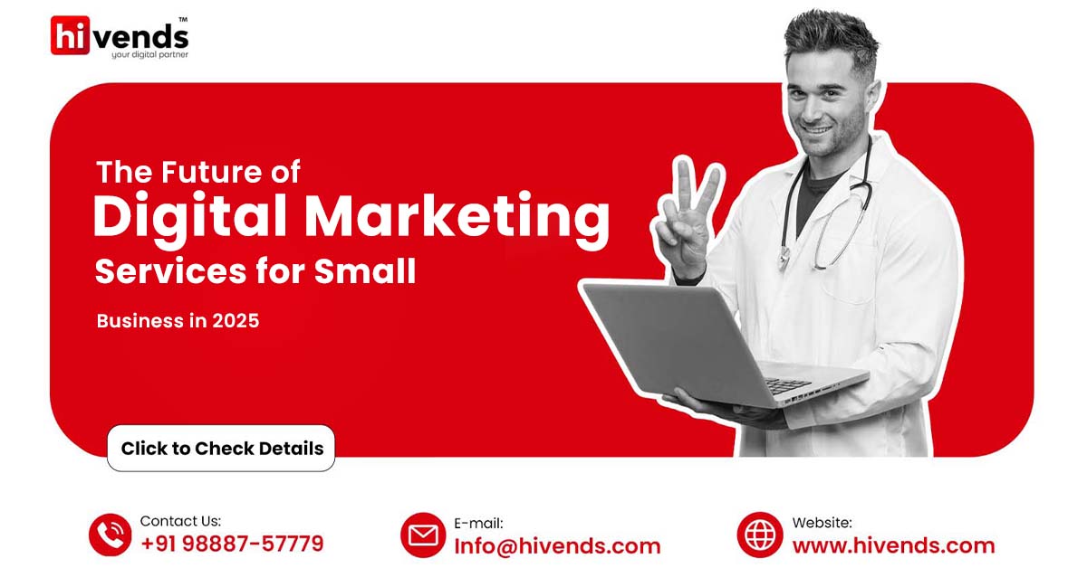 The Future of Digital Marketing Services for Small Business in 2025