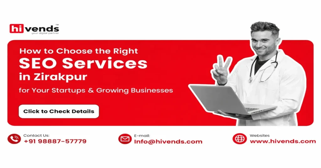 How to Choose the Right SEO Services in Zirakpur for Your Startups & Growing Businesses