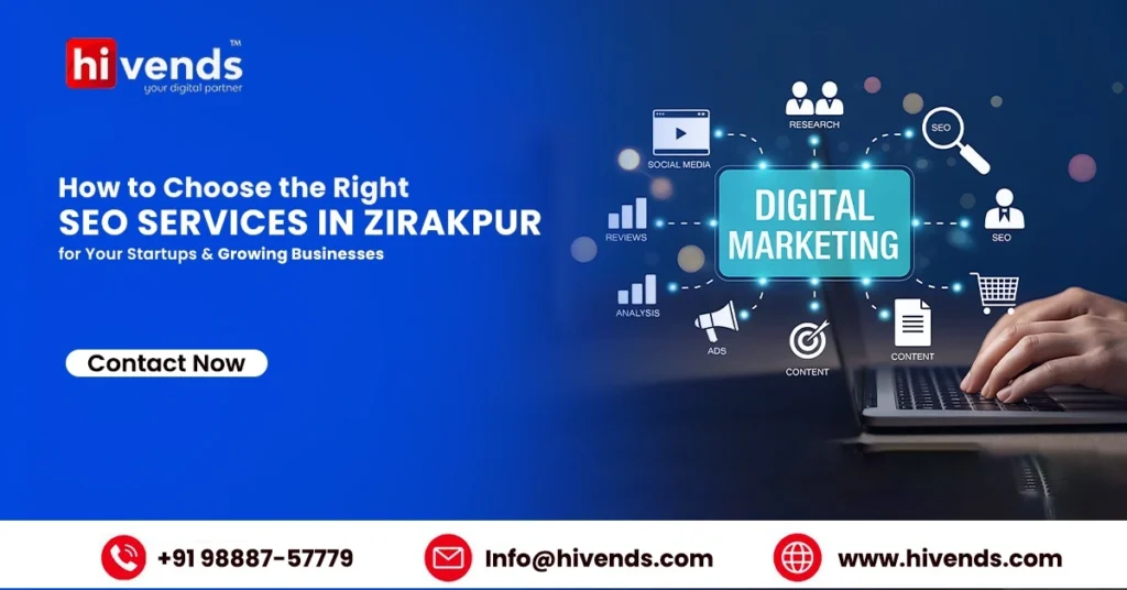 How to Choose the Right SEO Services in Zirakpur for Your Startups & Growing Businesses