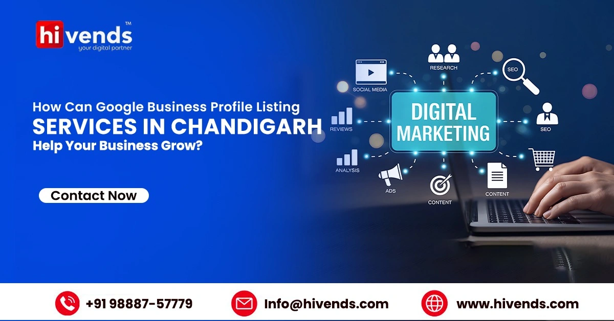 How Can Google Business Profile Listing Services in Chandigarh Help Your Business Grow?