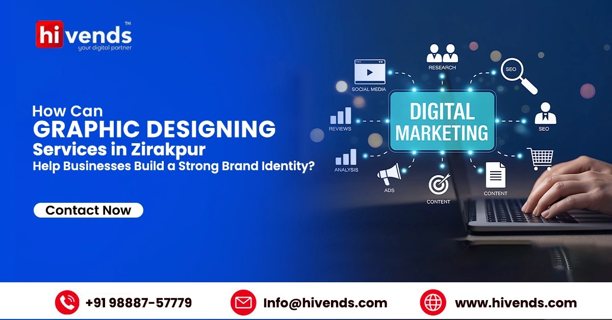 How Can Graphic Designing Services in Zirakpur Help Businesses Build a Strong Brand Identity?