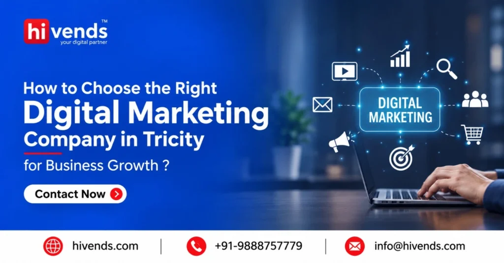 How to Choose the Right Digital Marketing Company in Tricity for Business Growth ?